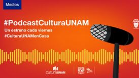 La cultura al alcance de tus audífonos con este podcast de la UNAM