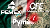 Pymes, red flag para Pemex y CFE