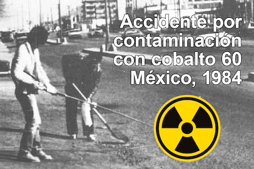 La historia del ‘Chernóbil mexicano’, el mayor desastre radiológico con Cobalto-60 que empezó en Juárez